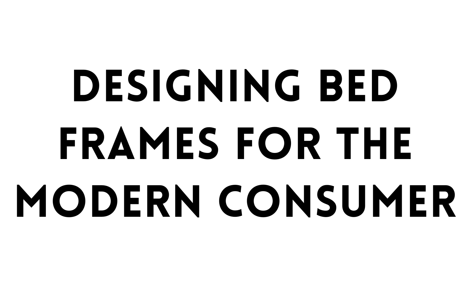 Designing bed frames for the modern consumer