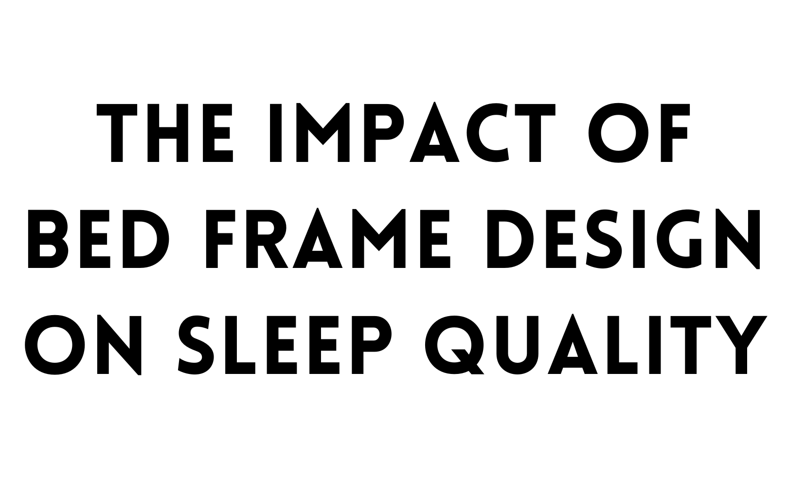 The impact of bed frame design on sleep quality